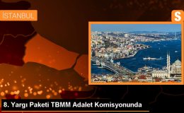 TBMM Adalet Komisyonunda 8. Yargı Paketi Görüşmeleri Başladı
