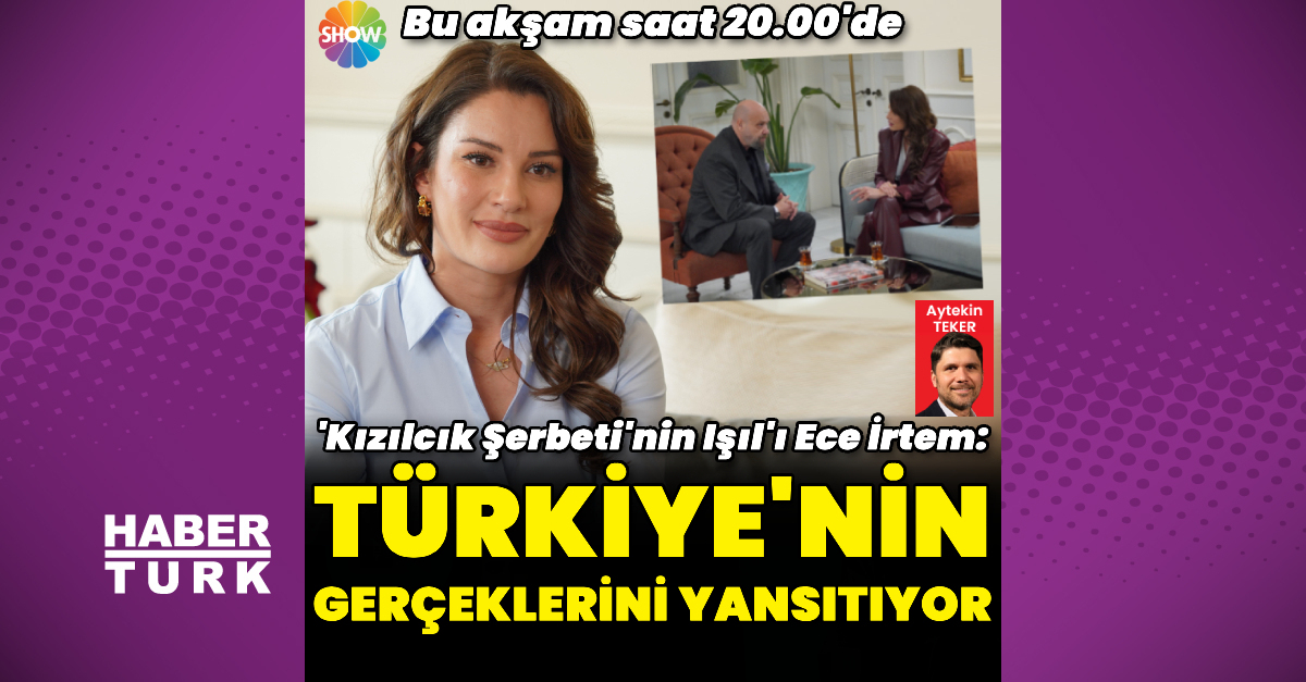 Ece İrtem: ‘Kızılcık Şerbeti’, Türkiye’nin gerçeklerini yansıtıyor